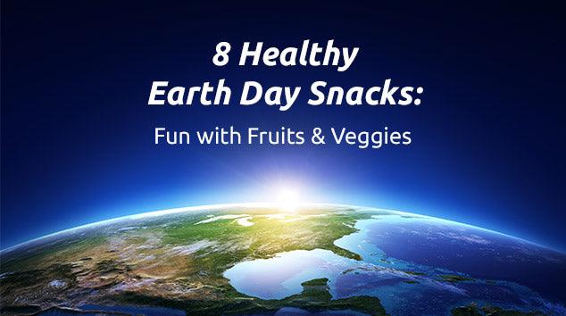 8 Healthy Earth Day Snacks: Fun with Fruits and Veggies